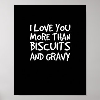 I Love You More Than Biscuits Gravy Funny Gift  ポスター