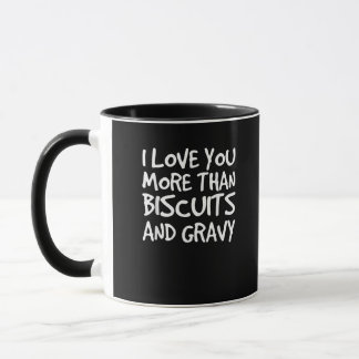 I Love You More Than Biscuits Gravy Funny Gift  マグカップ