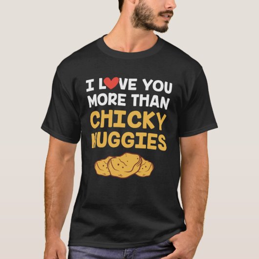 I Love You More Than Chicken Nuggies   Valentine Tシャツ (正面)
