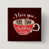 I Love You More Than Coffee Funny Quote 缶バッジ (正面)