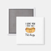 I Love You More Than Hot Dogs Funny Sausage Pun マグネット (正面/裏面)