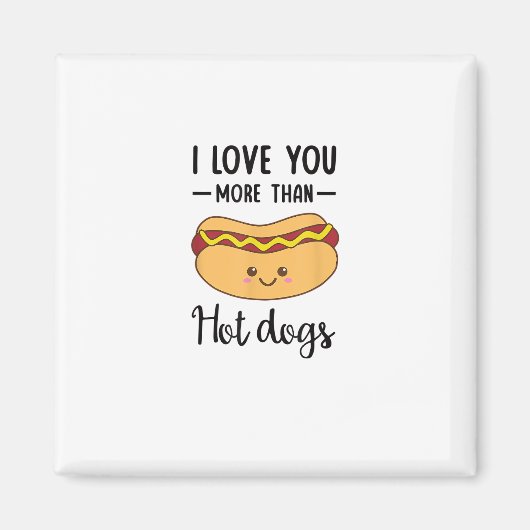 I Love You More Than Hot Dogs Funny Sausage Pun マグネット (正面)