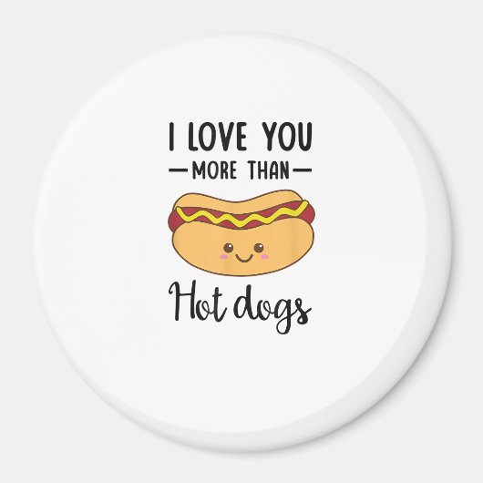 I Love You More Than Hot Dogs Funny Sausage Pun  マグネット (正面)