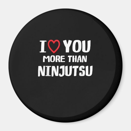 I Love You More Than Ninjutsu Funny Womens Gift  マグネット (正面)