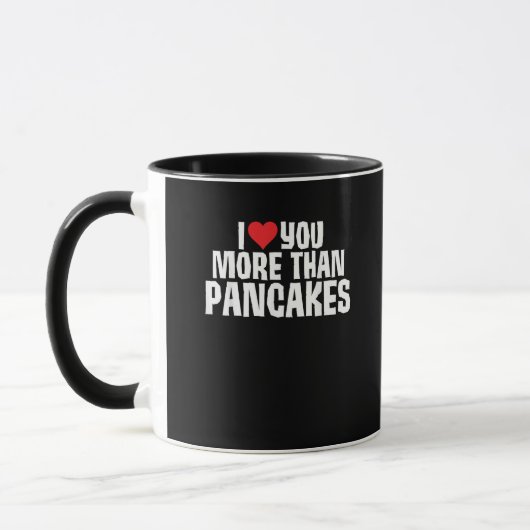 I Love You More Than Pancakes Funny Romantic Quote マグカップ (左)