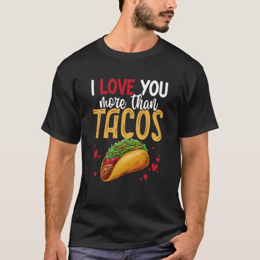 I Love You More Than Tacos Valentine's Day Taco Fa Tシャツ (正面)