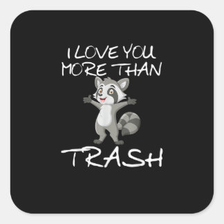 I Love You More Than Trash Funny Raccoon Humor スクエアシール