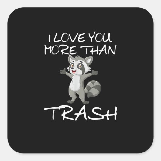 I Love You More Than Trash Funny Raccoon Humor  スクエアシール (正面)