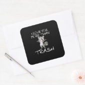 I Love You More Than Trash Funny Raccoon Humor  スクエアシール (封筒)