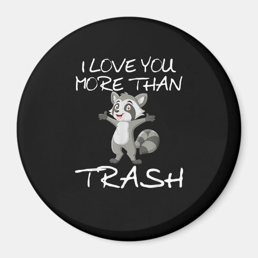 I Love You More Than Trash Funny Raccoon Humor  マグネット (正面)