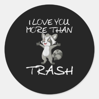 I Love You More Than Trash Funny Raccoon Humor ラウンドシール