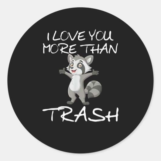 I Love You More Than Trash Funny Raccoon Humor  ラウンドシール (正面)