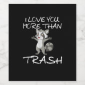 I Love You More Than Trash Funny Raccoon Humor  ワインラベル (シングルラベル)