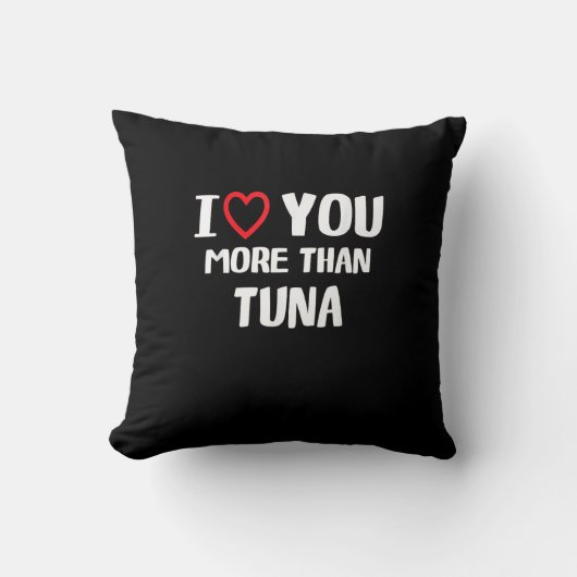 I Love You More Than Tuna Funny Gift  クッション (正面)