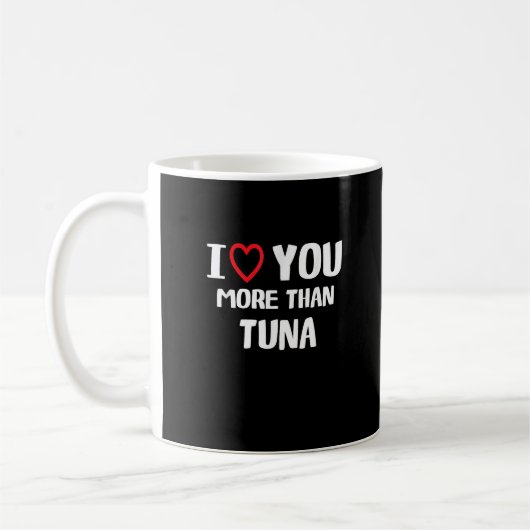 I Love You More Than Tuna Funny Gift  コーヒーマグカップ (左)