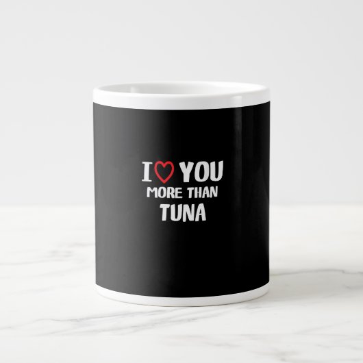 I Love You More Than Tuna Funny Gift  ジャンボコーヒーマグカップ (正面)