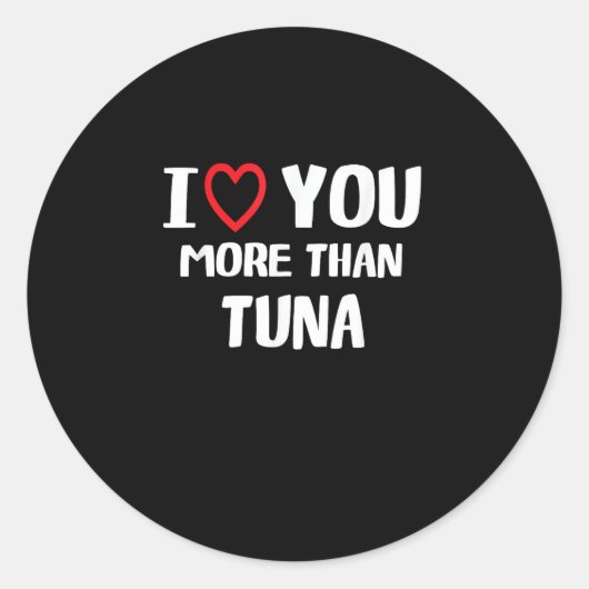 I Love You More Than Tuna Funny Gift  ラウンドシール (正面)