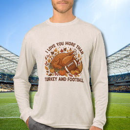 I Love You More Than Turkey Football Thanskgiving トライブレンドＴシャツ