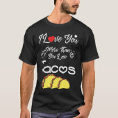 I Love You More Than You Love Tacos, Couples Valen Tシャツ (正面)