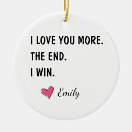 I Love You More The End I Win – 冗談めかした夫向けギフト セラミックオーナメント