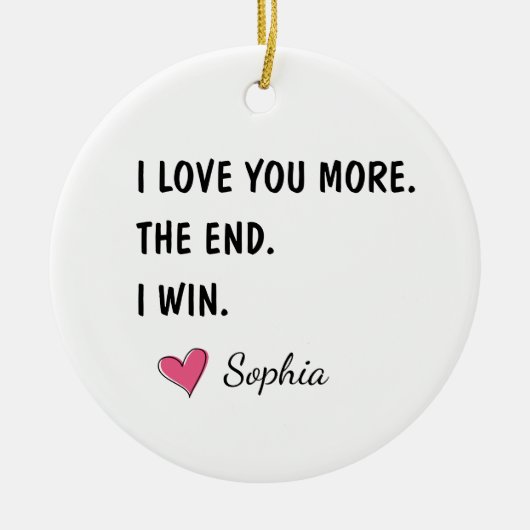 I Love You More The End I Win – Funny Mom セラミックオーナメント (正面)