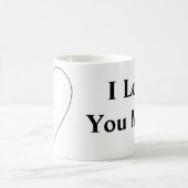 I Love You More withハート白黒 コーヒーマグカップ (中央)