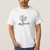 I Love You My Friends Tシャツ (正面)