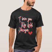 I Love You My Wife TEE,Personalized Valentine's  Tシャツ (正面)