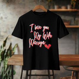 I Love You My Wife TEE,Personalized Valentine's  Tシャツ
