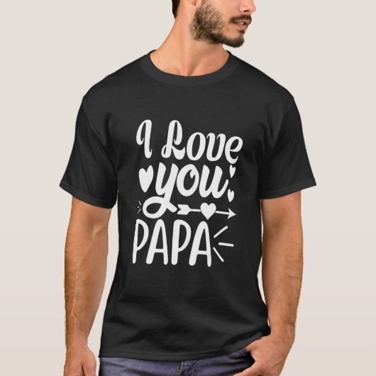I Love You Papa Family Matching Men Women Tシャツ (正面)