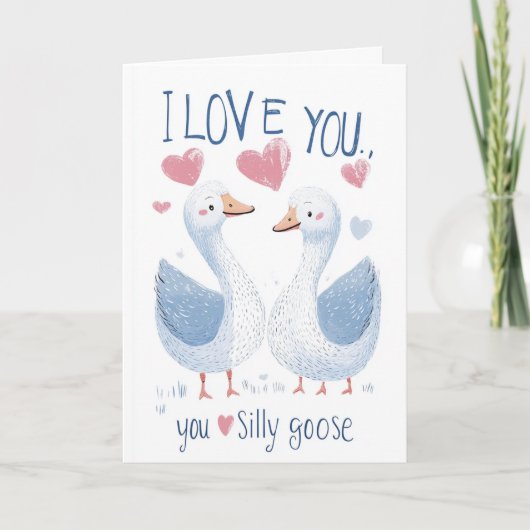 I Love You silly Goose Valentines Day カード (正面)