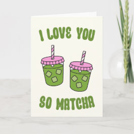 I Love You So Matcha Valentines Day Card シーズンカード