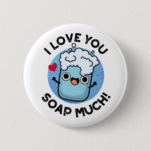 I Love You Soap Much Funny Soap Pun  缶バッジ (正面)