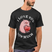 I Love You Sow Much Pig Pun Tシャツ (正面)