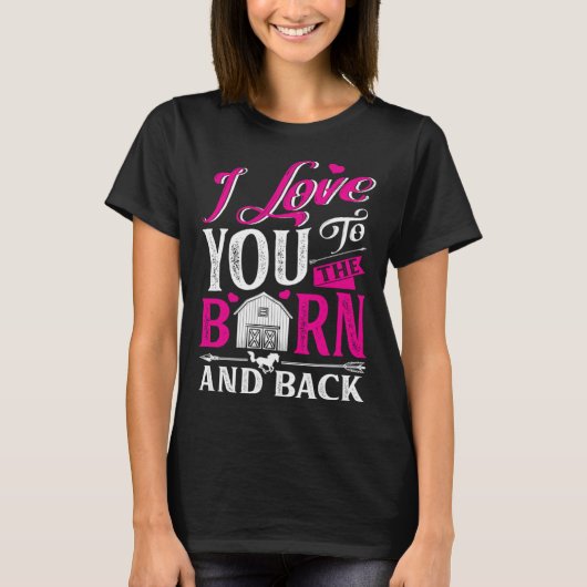 I Love You To The Barn And Back Cute Horse Trainer Tシャツ (正面)