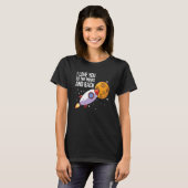 I Love You To The Mars and back Space Enthusiast S Tシャツ (正面フル)