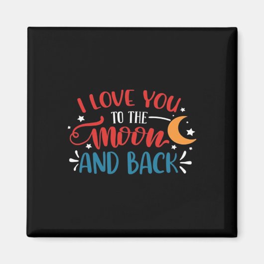 I Love You To The Moon And Back Romantic Lettering マグネット (正面)