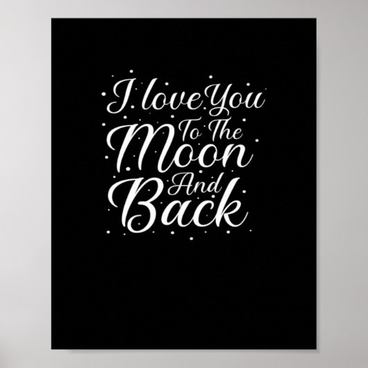 I Love You To The Moon And Back Timeless Love Art  ポスター (正面)