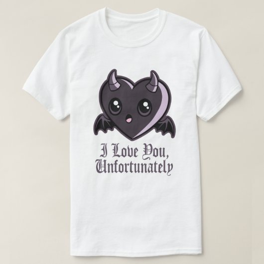 I Love You Unfortunately Tシャツ (デザイン正面)