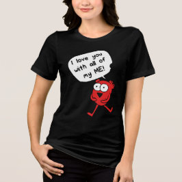 I Love You With All My Me – Cute Valentine トライブレンドＴシャツ
