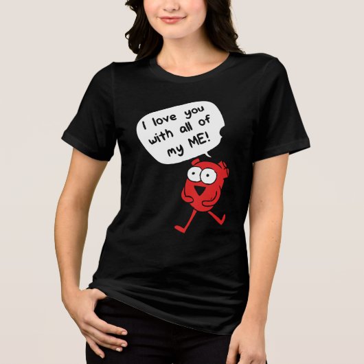 I Love You With All My Me – Cute Valentine トライブレンドＴシャツ (正面)