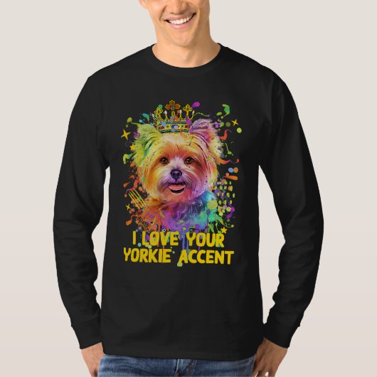 I Love Your Yorkie Accent Yorkshire Terrier Dog Br Tシャツ (正面)