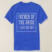 I Loved Her First Father of the Bride Wedding Dad  Tシャツ (デザイン正面)