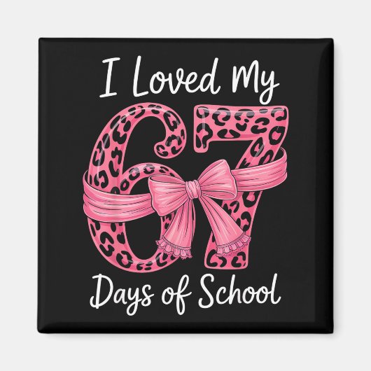 I Loved My 67 Days Of School Coquette Girls Women  マグネット (正面)