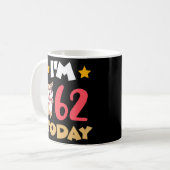 I m 62 Today コーヒーマグカップ (正面左)