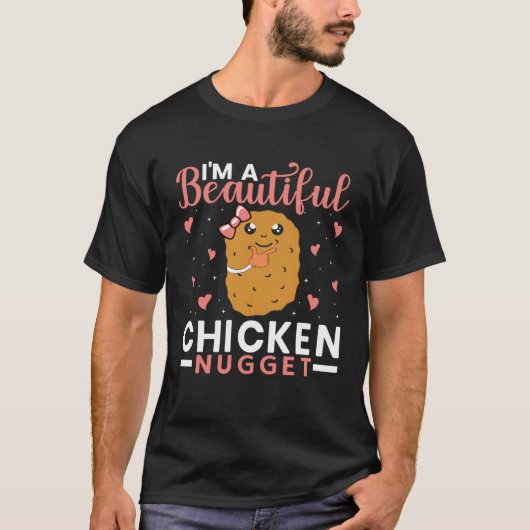 I m a Beautiful Chicken Nugget for Nugget  or Nugg Tシャツ (正面)
