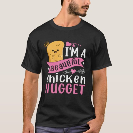 I m a Beautiful Chicken Nugget for Nugget  or Nugg Tシャツ (正面)