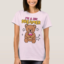 I’m a Big Dreamer – Teddy Style Tシャツ