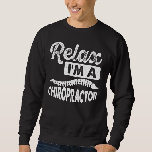 I m A Chiropractor Expert Chiropractic Assistant G スウェットシャツ (正面)