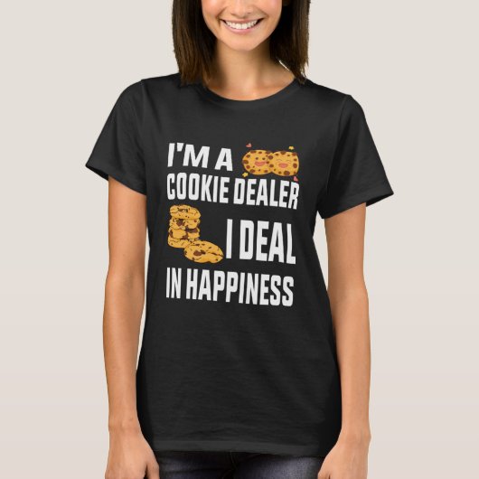 I m a cookie dealer I deal in happiness   Baker Pa Tシャツ (正面)